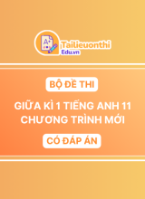 Bộ đề thi Giữa Kì 1 Tiếng Anh 11 chương trình mới có đáp án